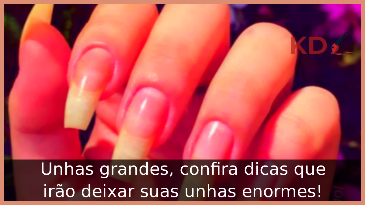 Unhas grandes