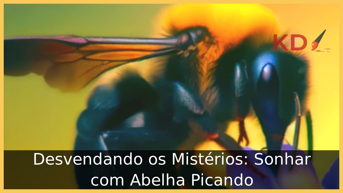 Sonhar com Abelha Picando