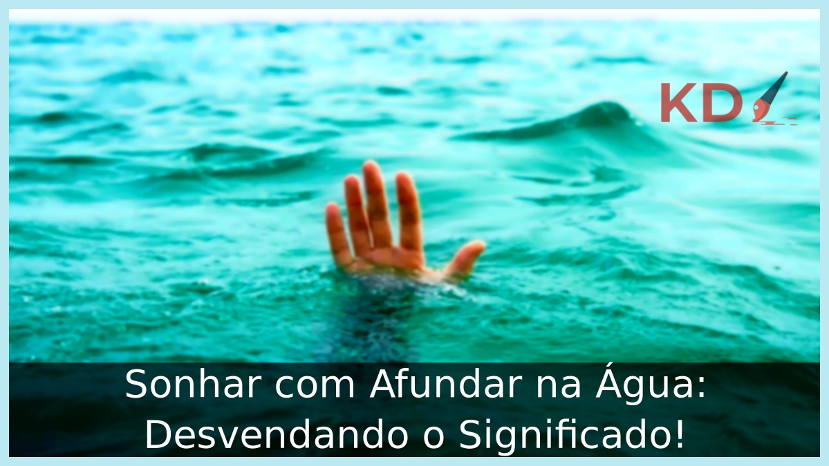 Sonhar com Afundar na Água: Desvendando o Significado! 17 Sonhar com Afundar na Água: Desvendando o Significado!