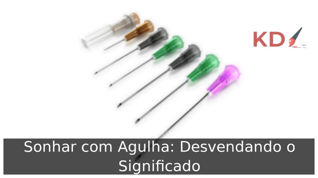 Sonhar com Agulha: Desvendando o Significado.