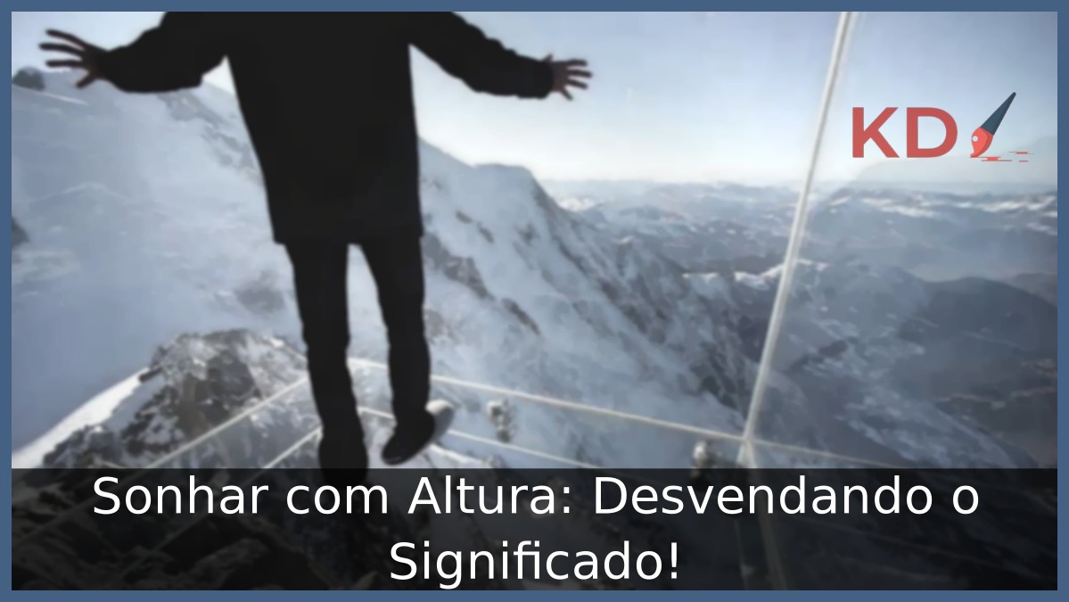 Sonhar com Altura: Desvendando o Significado! - altura
