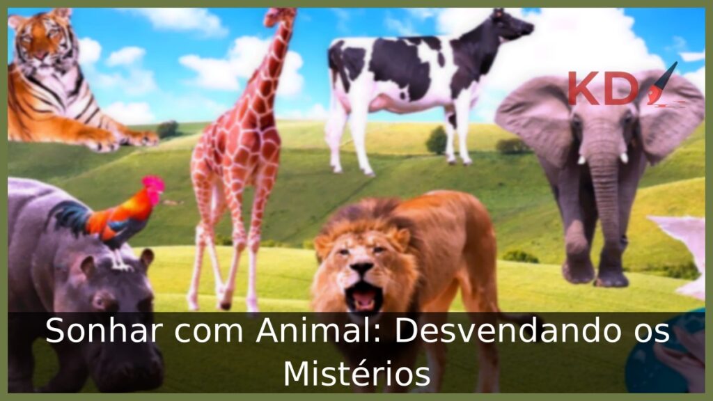 Sonhar com Animal: Desvendando os Mistérios.