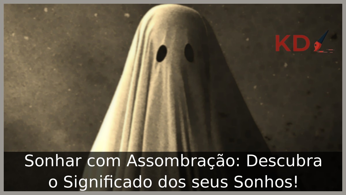 Sonhar com Assombração: Descubra o Significado dos seus Sonhos!