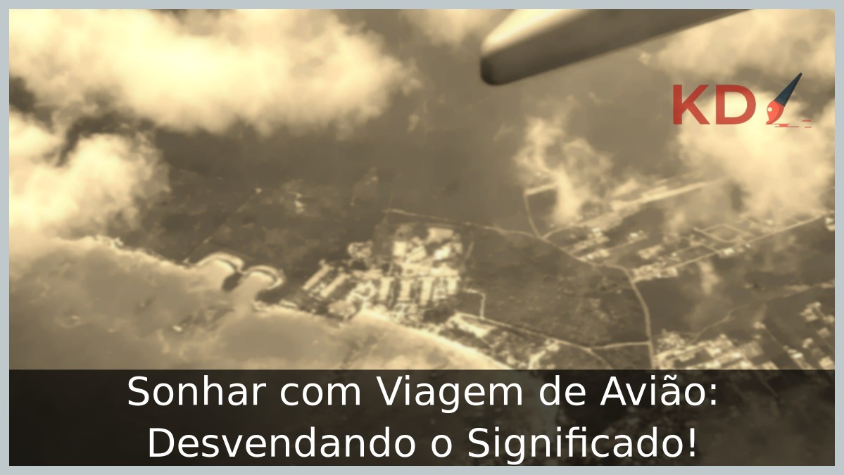 Sonhar com Viagem de Avião: Desvendando o Significado!