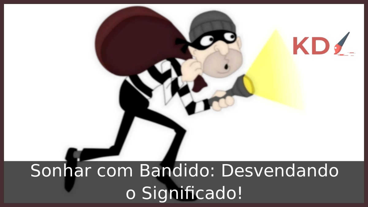 Sonhar com Bandido: Desvendando o Significado!