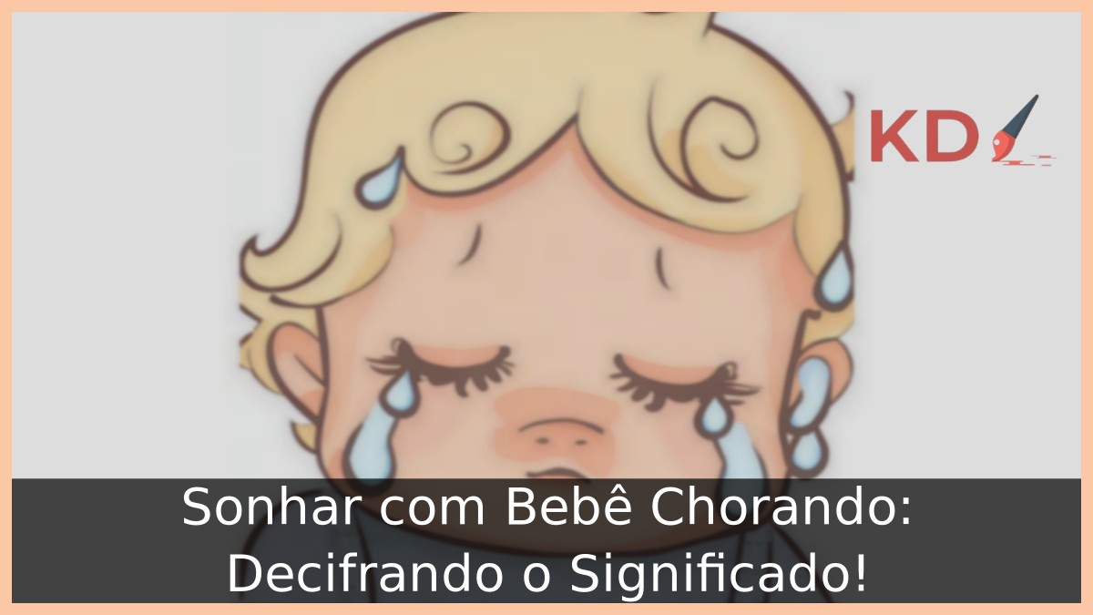 Sonhar com Bebê Chorando: Decifrando o Significado!