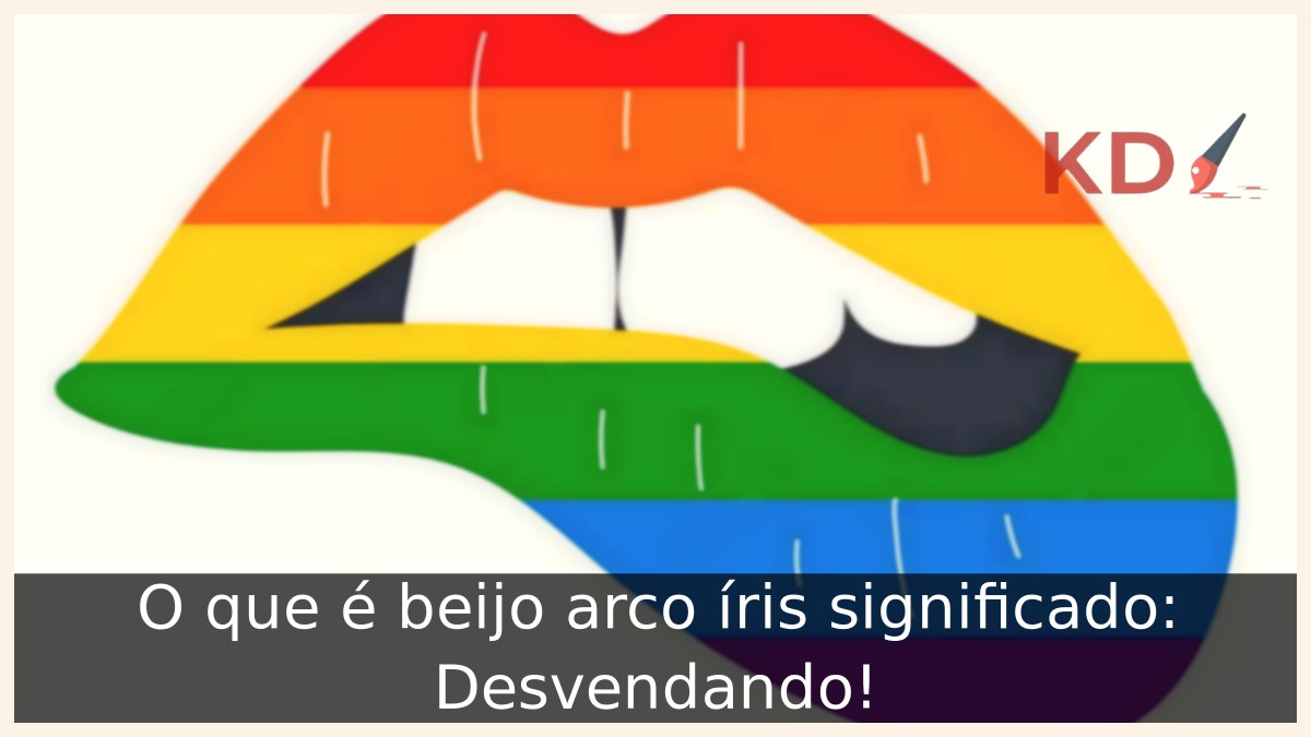 O que é beijo arco íris significado: Desvendando! - beijo arco iris