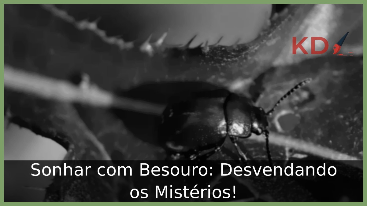 Sonhar com Besouro: Desvendando os Mistérios!