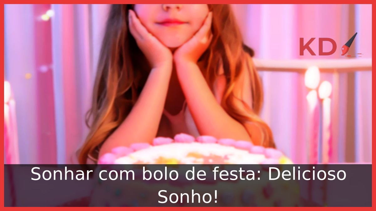 Sonhar com bolo de festa: Delicioso Sonho!
