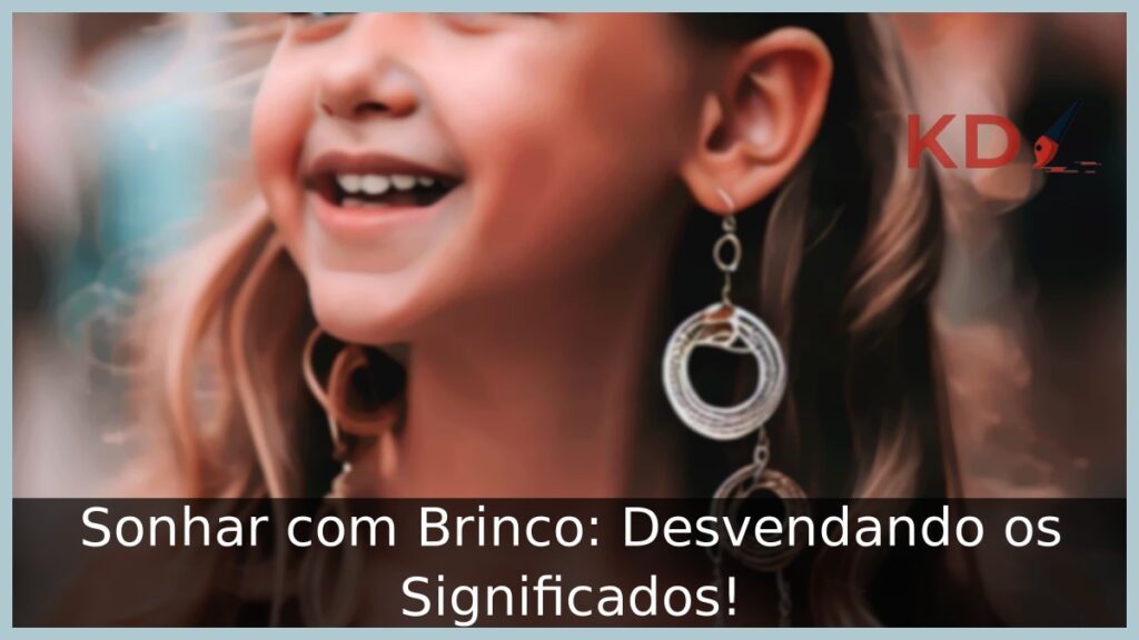 Sonhar com Brinco: Desvendando os Significados!