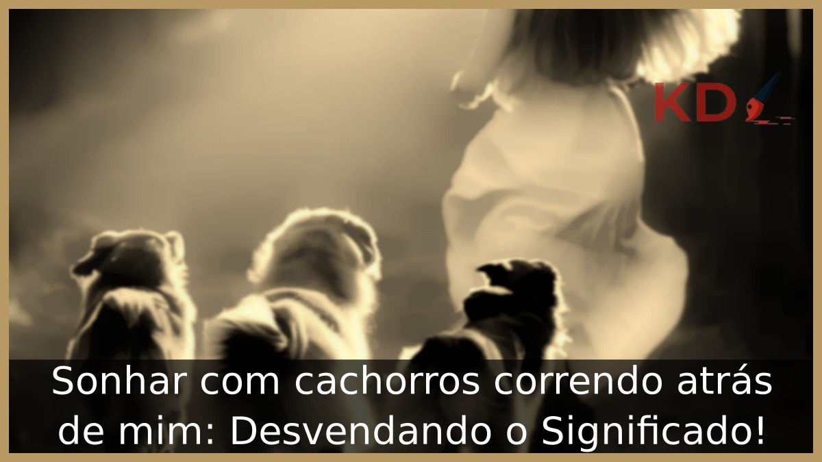 Sonhar com cachorros correndo atrás de mim: Desvendando o Significado!