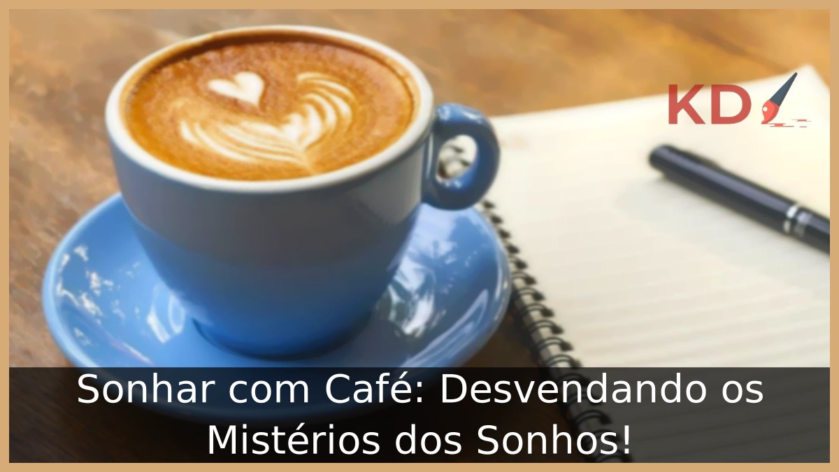 Sonhar com Café: Desvendando os Mistérios dos Sonhos! - cafe