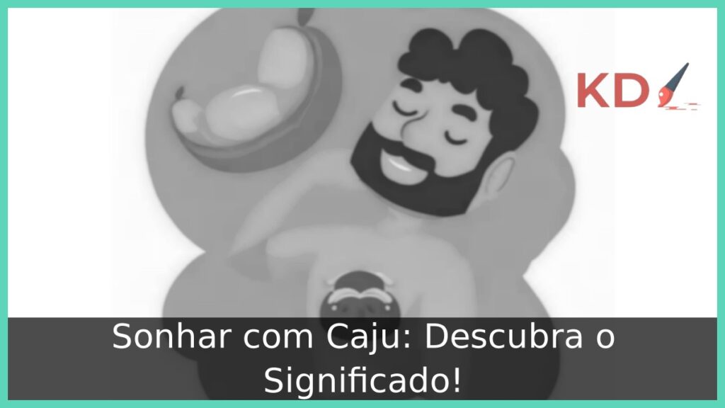 Sonhar com Caju: Descubra o Significado!