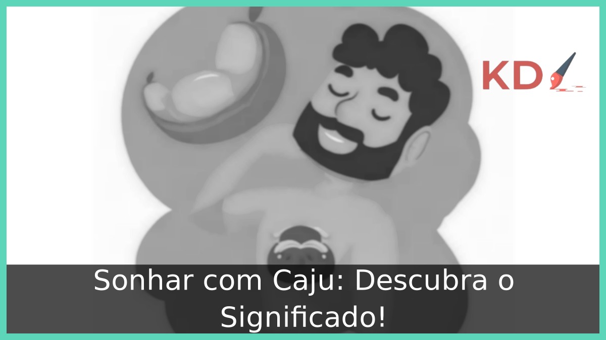 Sonhar com Caju: Descubra o Significado!