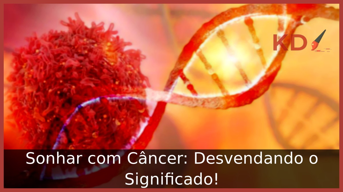 Sonhar com Câncer: Desvendando o Significado!