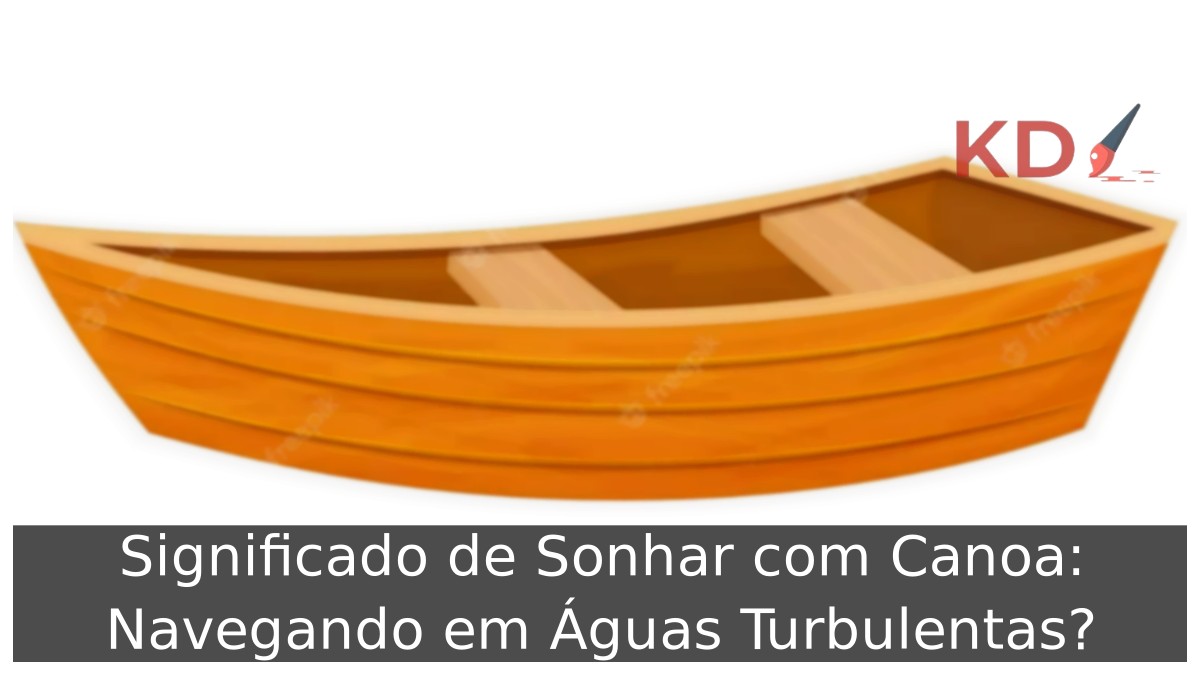 Significado de Sonhar com Canoa: Navegando em Águas Turbulentas!