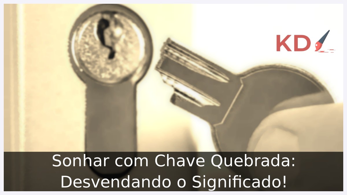 Sonhar com Chave Quebrada: Desvendando o Significado!