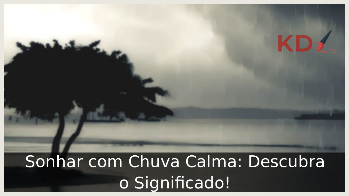 Sonhar com Chuva Calma: Descubra o Significado!