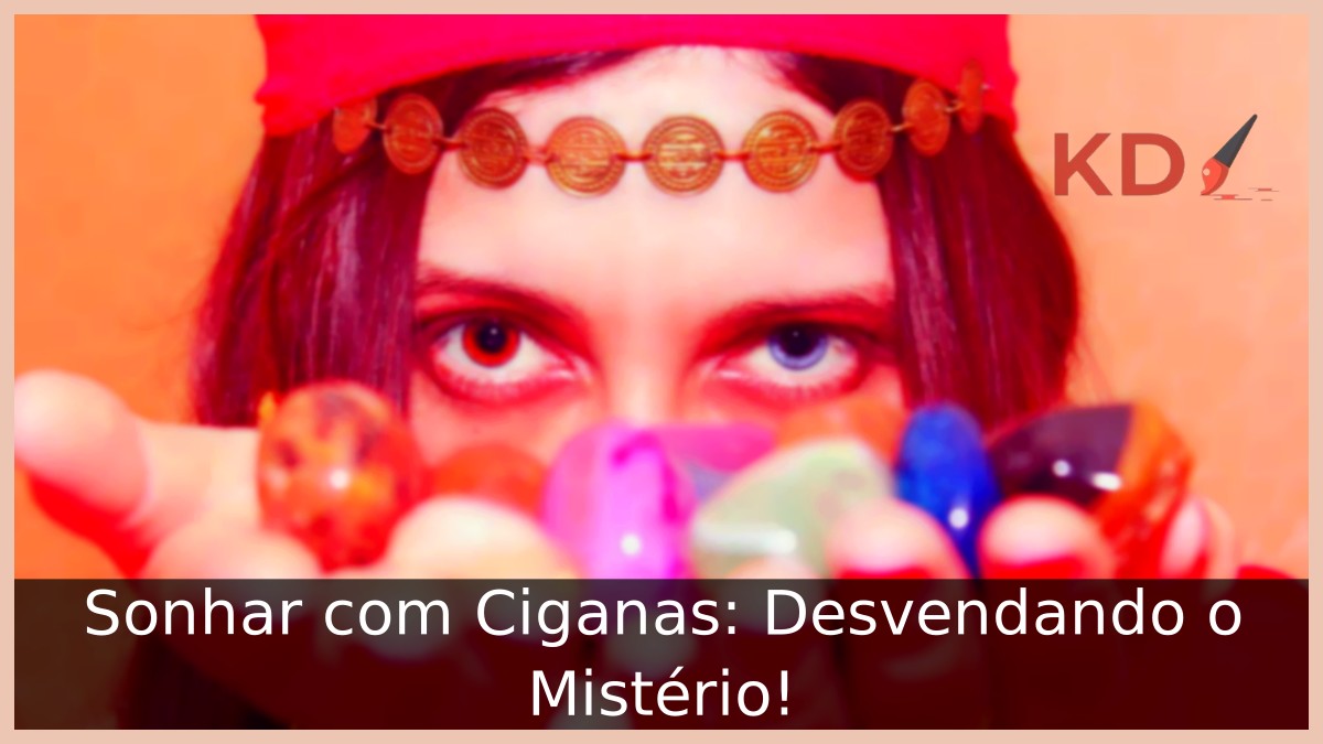 Sonhar com Ciganas: Desvendando o Mistério!
