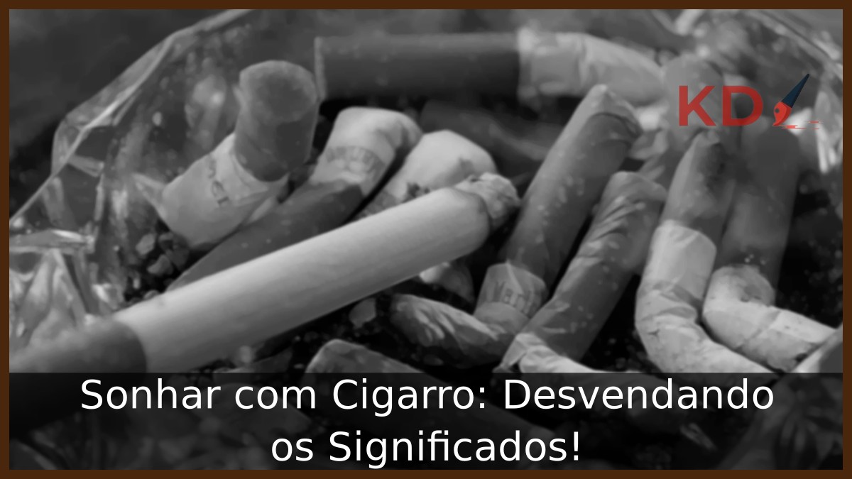 Sonhar com Cigarro: Desvendando os Significados!