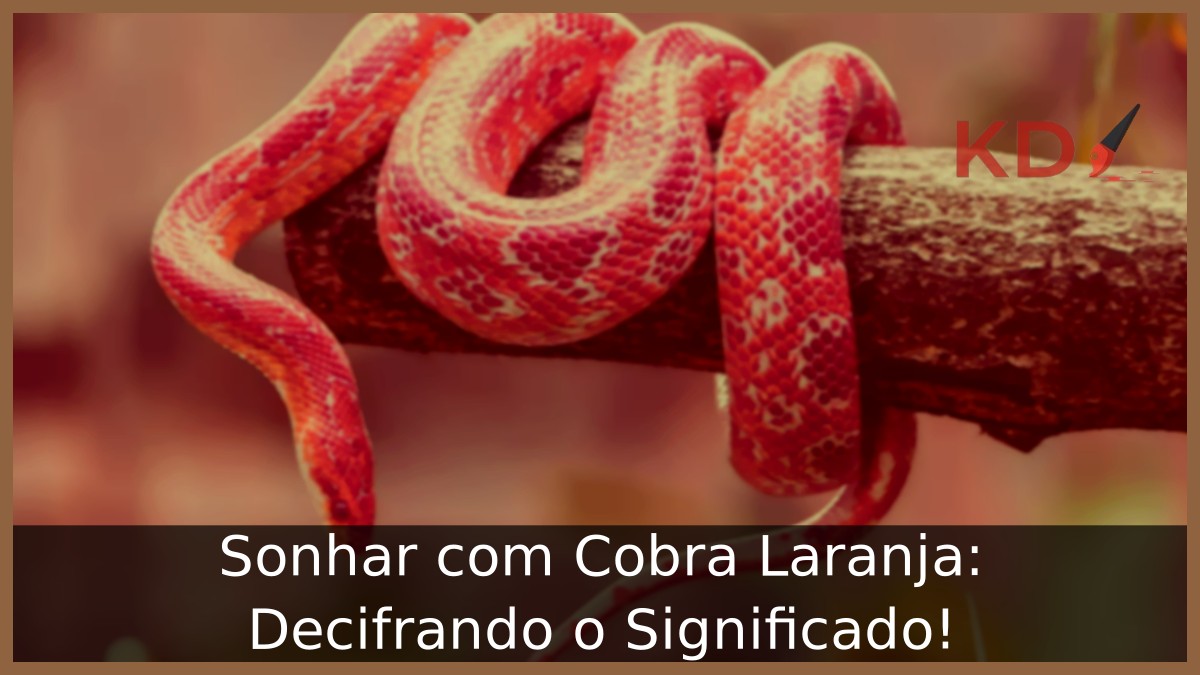 Sonhar com Cobra Laranja: Decifrando o Significado!