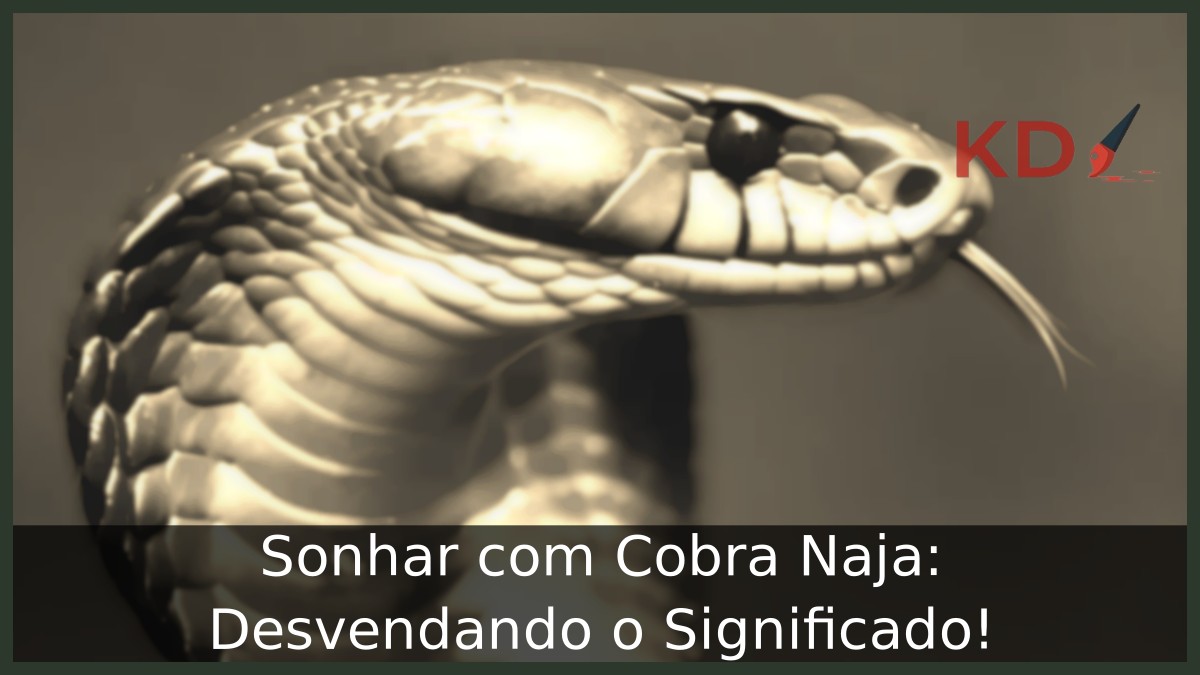 Sonhar com Cobra Naja: Desvendando o Significado!