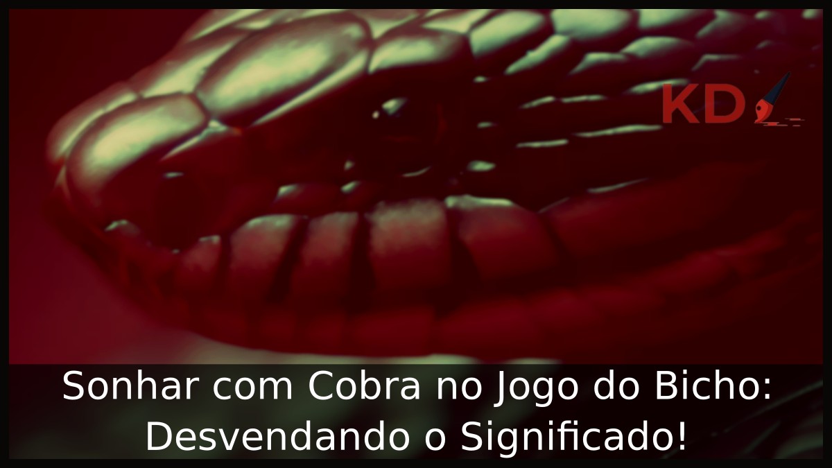 Sonhar com Cobra no Jogo do Bicho: Desvendando o Significado!