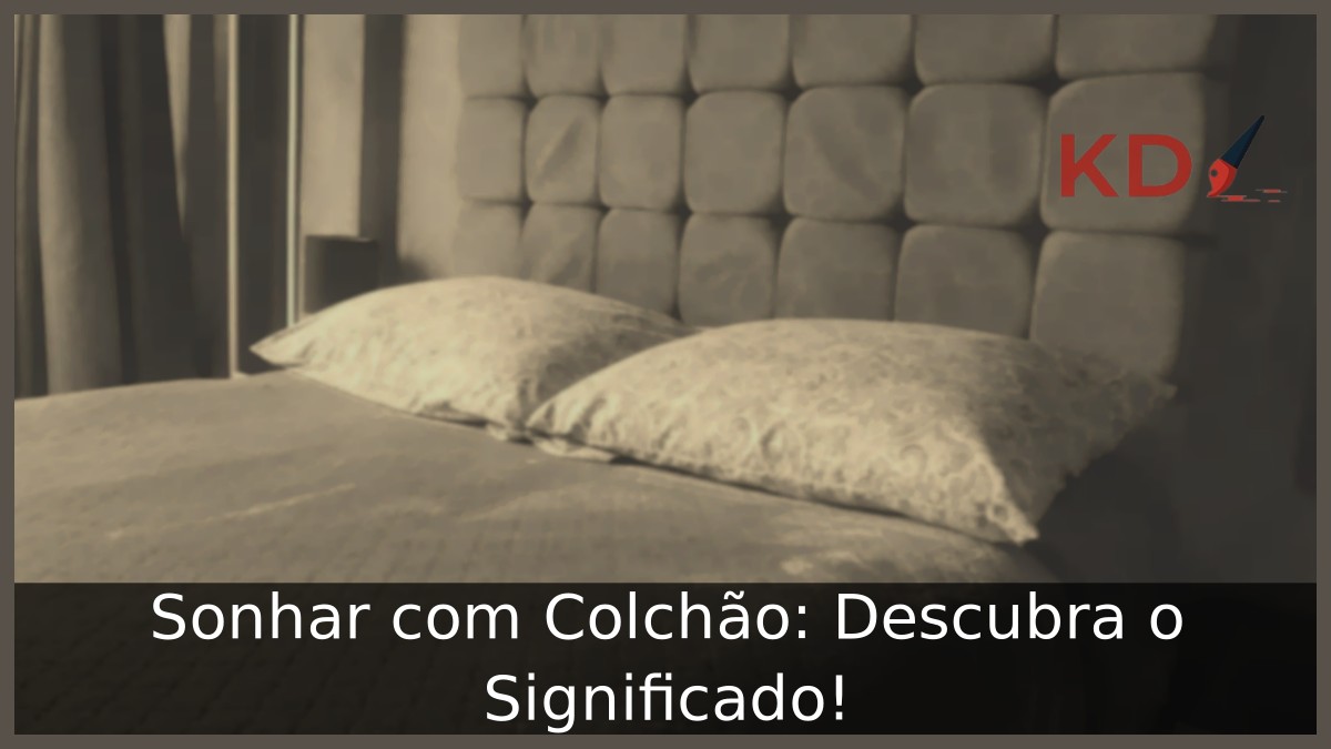 Sonhar com Colchão: Descubra o Significado!