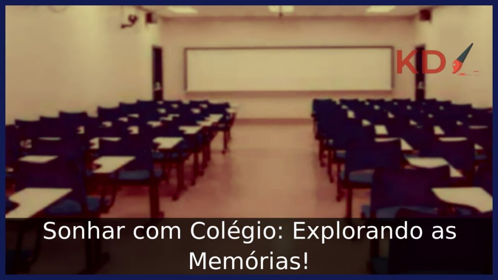 Sonhar com Colégio: Explorando as Memórias! 1 Sonhar com Colégio: Explorando as Memórias!