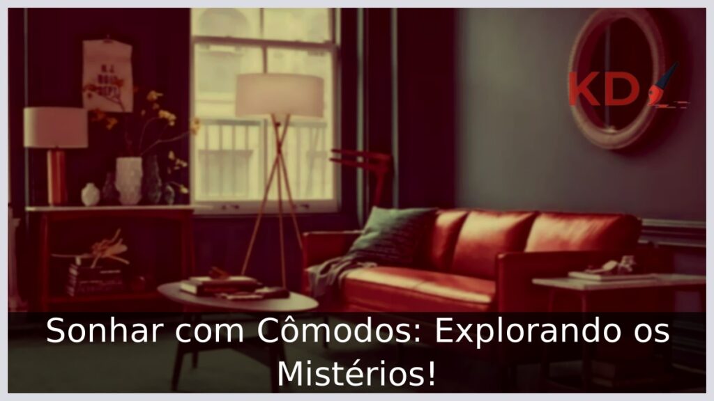 Sonhar com Cômodos: Explorando os Mistérios!