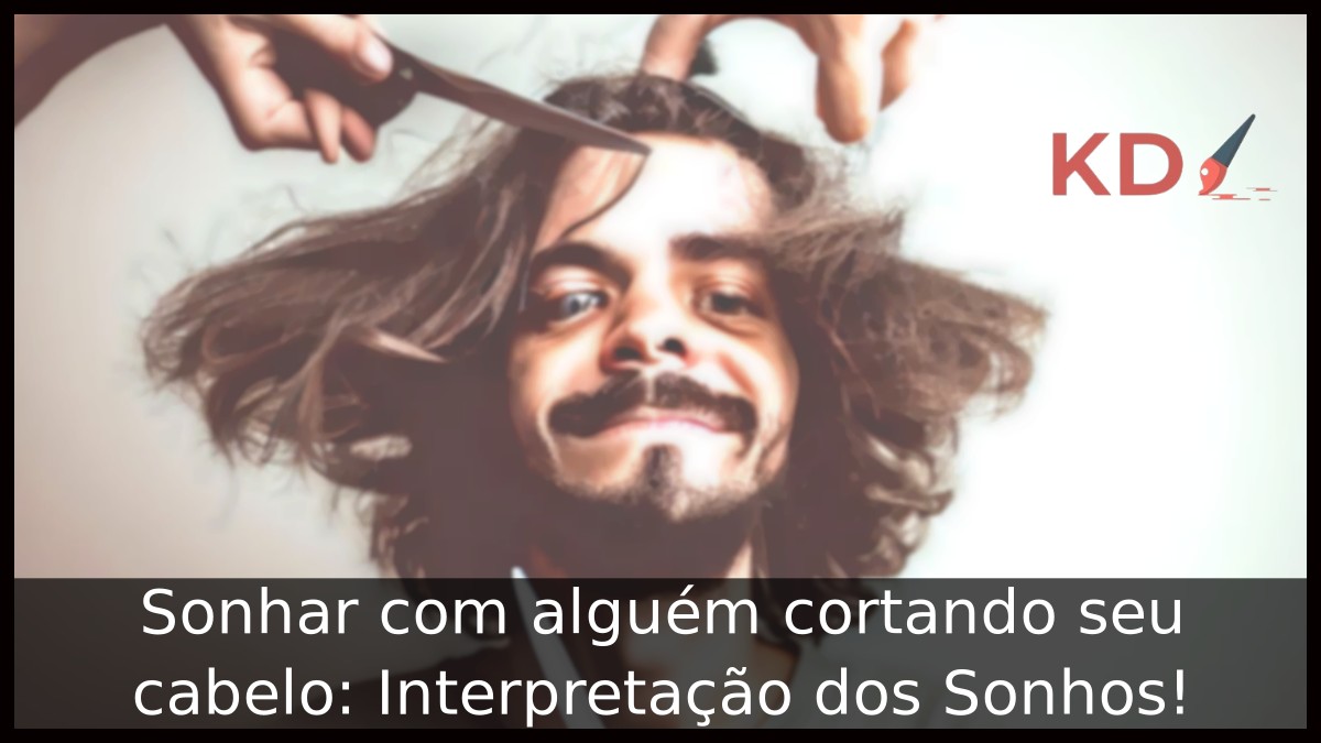 Sonhar com alguém cortando seu cabelo: Interpretação dos Sonhos! 15 Sonhar com alguém cortando seu cabelo: Interpretação dos Sonhos!