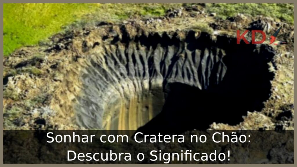Sonhar com Cratera no Chão: Descubra o Significado! 1 Sonhar com Cratera no Chão: Descubra o Significado!