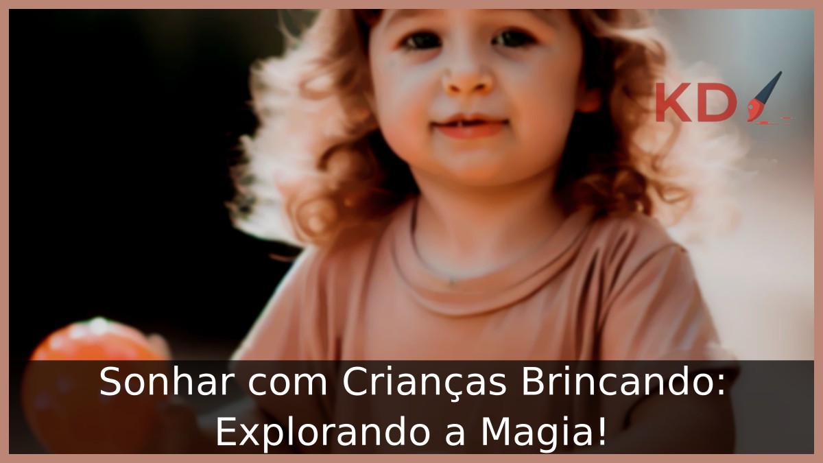 Sonhar com Crianças Brincando: Explorando a Magia!
