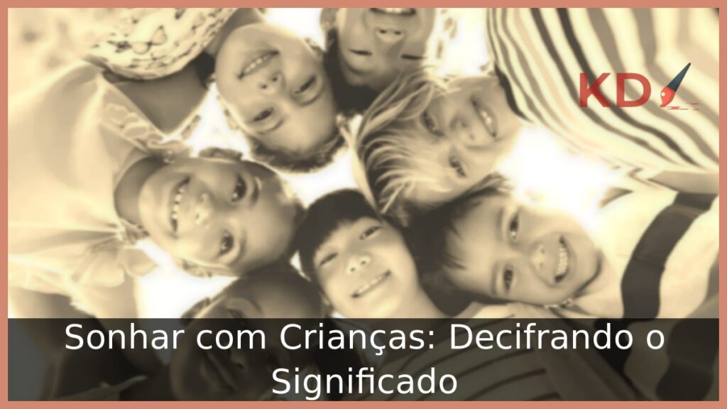 Sonhar com Crianças: Decifrando o Significado.