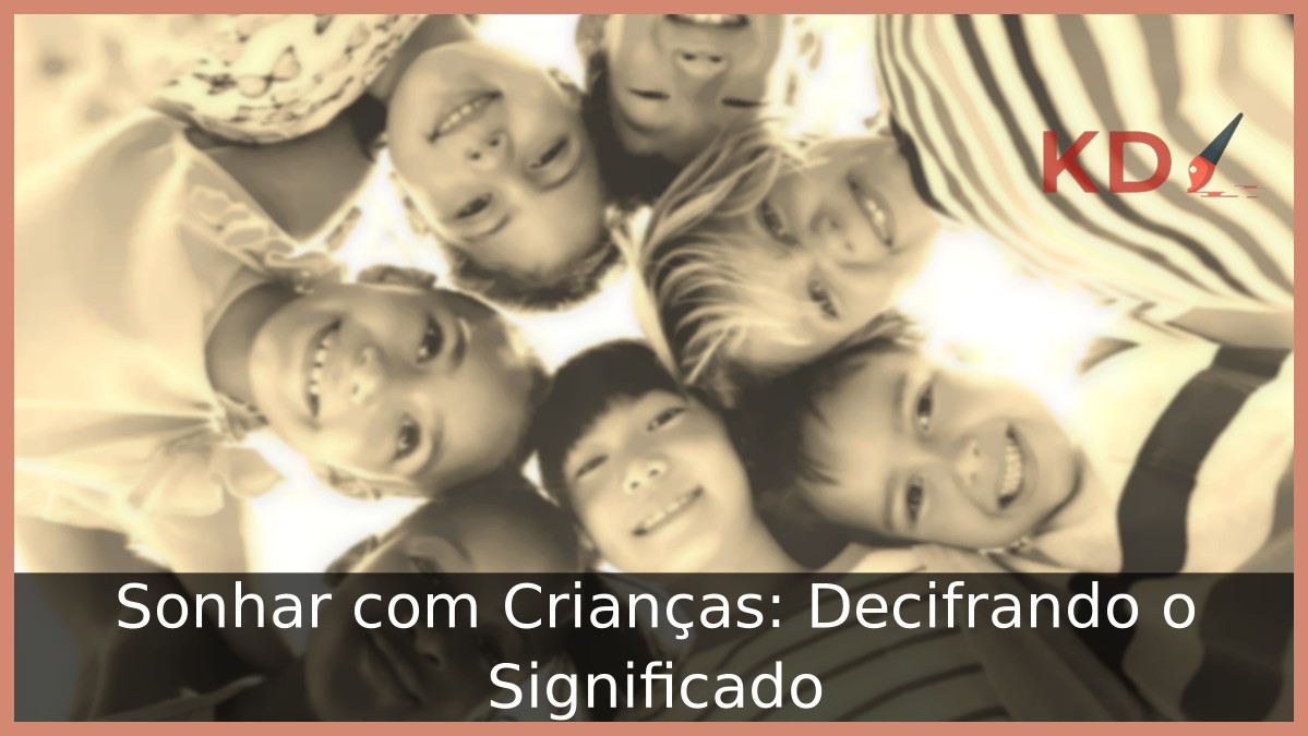 Sonhar com Crianças: Decifrando o Significado - criancas