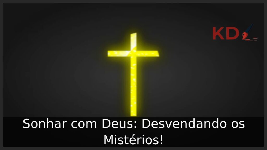Sonhar com Deus: Desvendando os Mistérios!