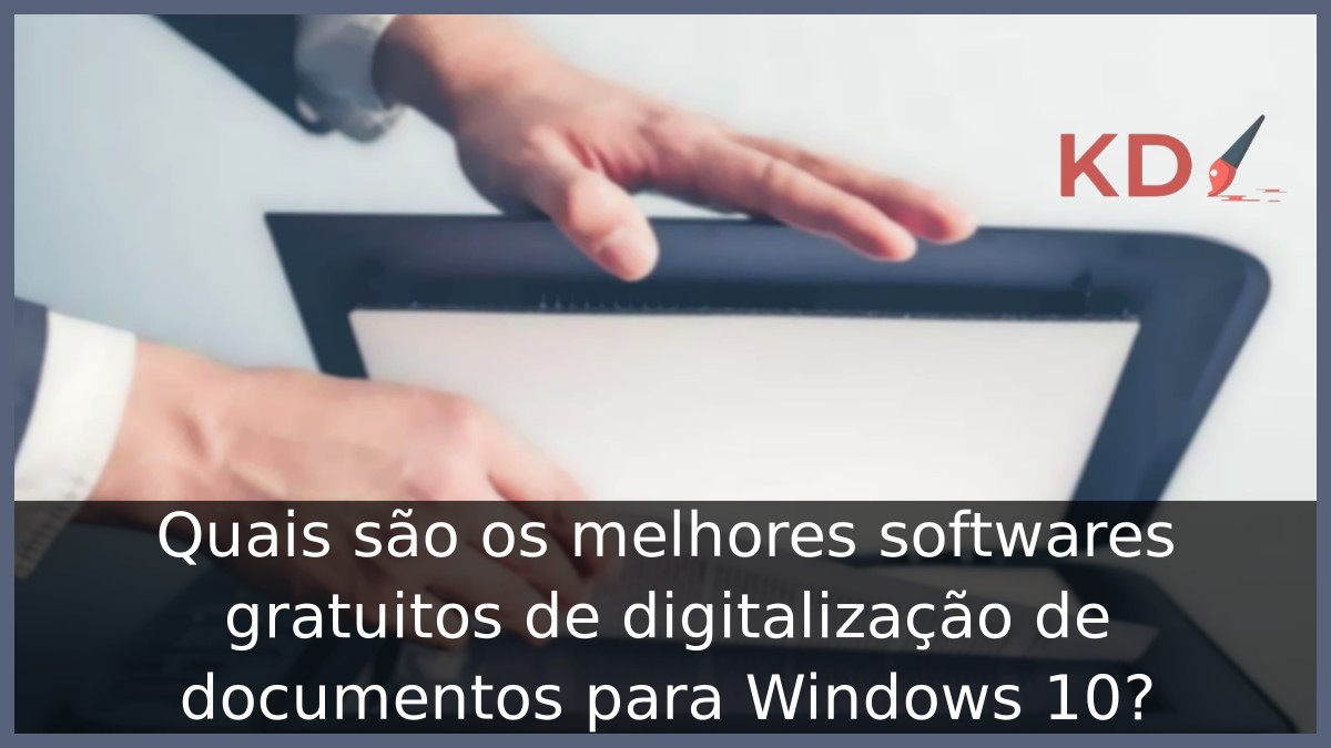 melhores softwares gratuitos de digitalização de documentos para Windows 10?