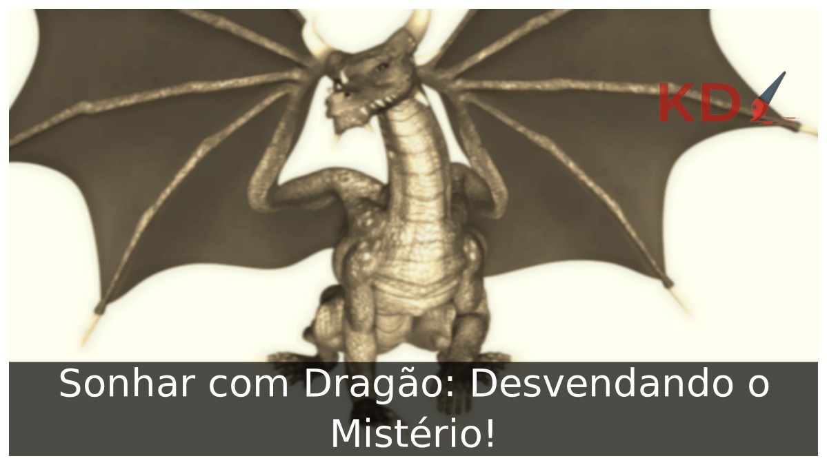 Sonhar com Dragão: Desvendando o Mistério!