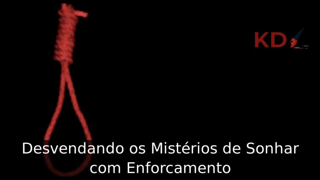 Sonhar com Enforcamento: Desvendando os Mistérios! 1 Sonhar com Enforcamento: Desvendando os Mistérios!