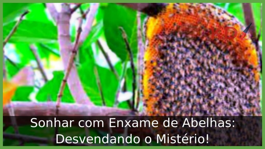 Sonhar com Enxame de Abelhas: Desvendando o Mistério!