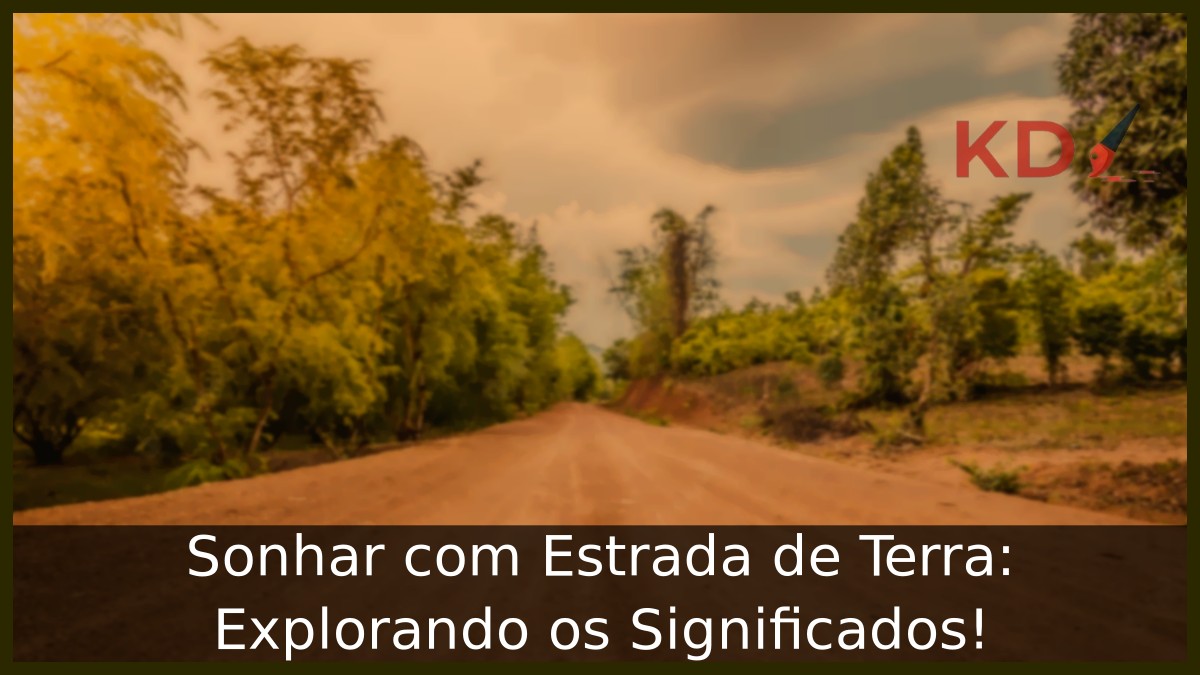 Sonhar com Estrada de Terra: Explorando os Significados!