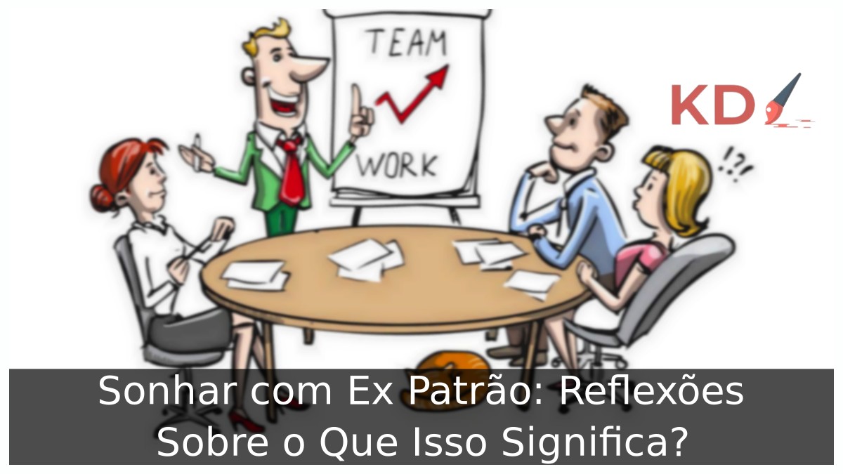 Sonhar com Ex Patrão: Reflexões Sobre o Que Isso Significa? 5 Sonhar com Ex Patrão: Reflexões Sobre o Que Isso Significa?
