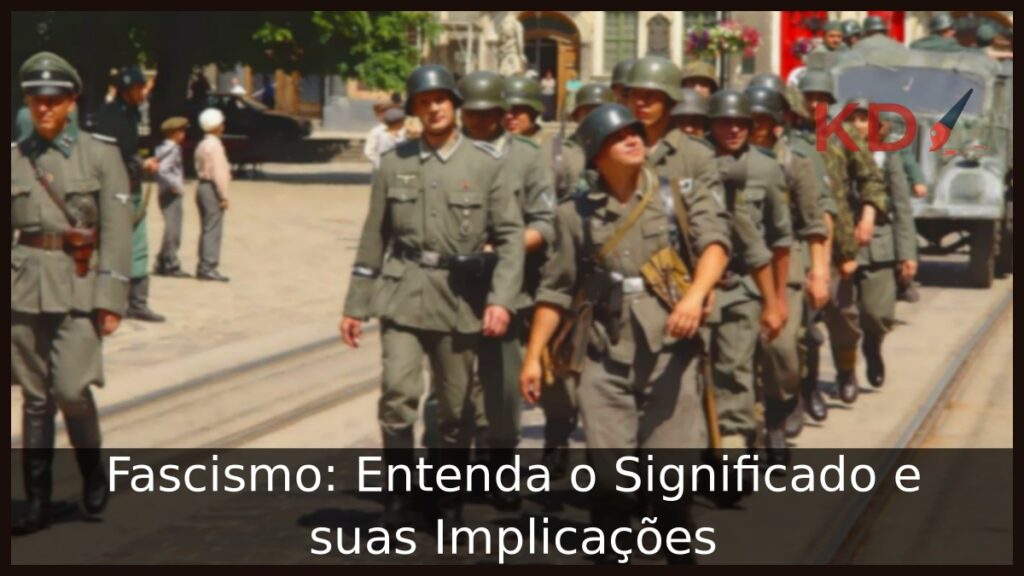 Fascismo significado: Entenda suas Implicações!