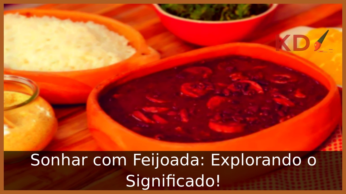 Sonhar com Feijoada: Explorando o Significado!