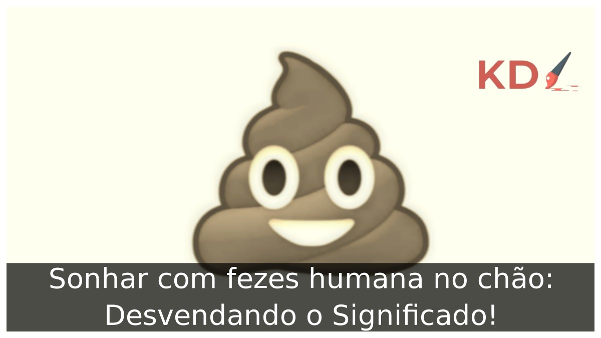 Sonhar com fezes humana no chão: Desvendando o Significado!