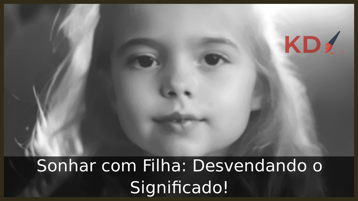 Sonhar com Filha: Desvendando o Significado!