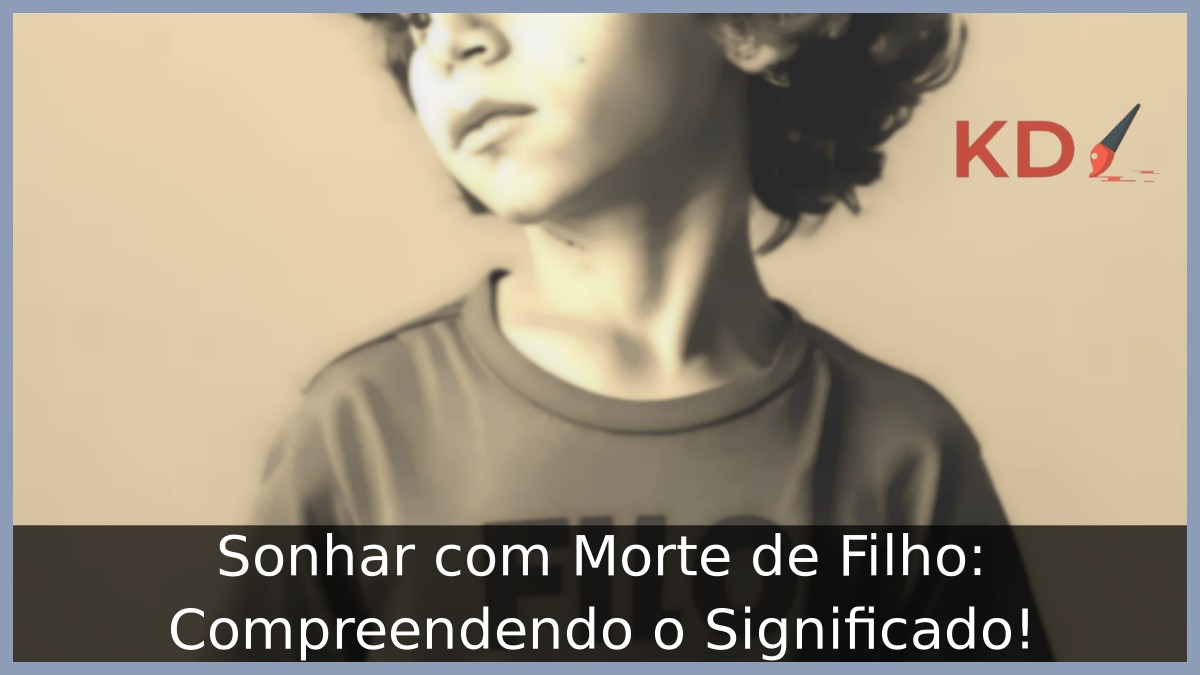 Sonhar com Morte de Filho: Compreendendo o Significado!