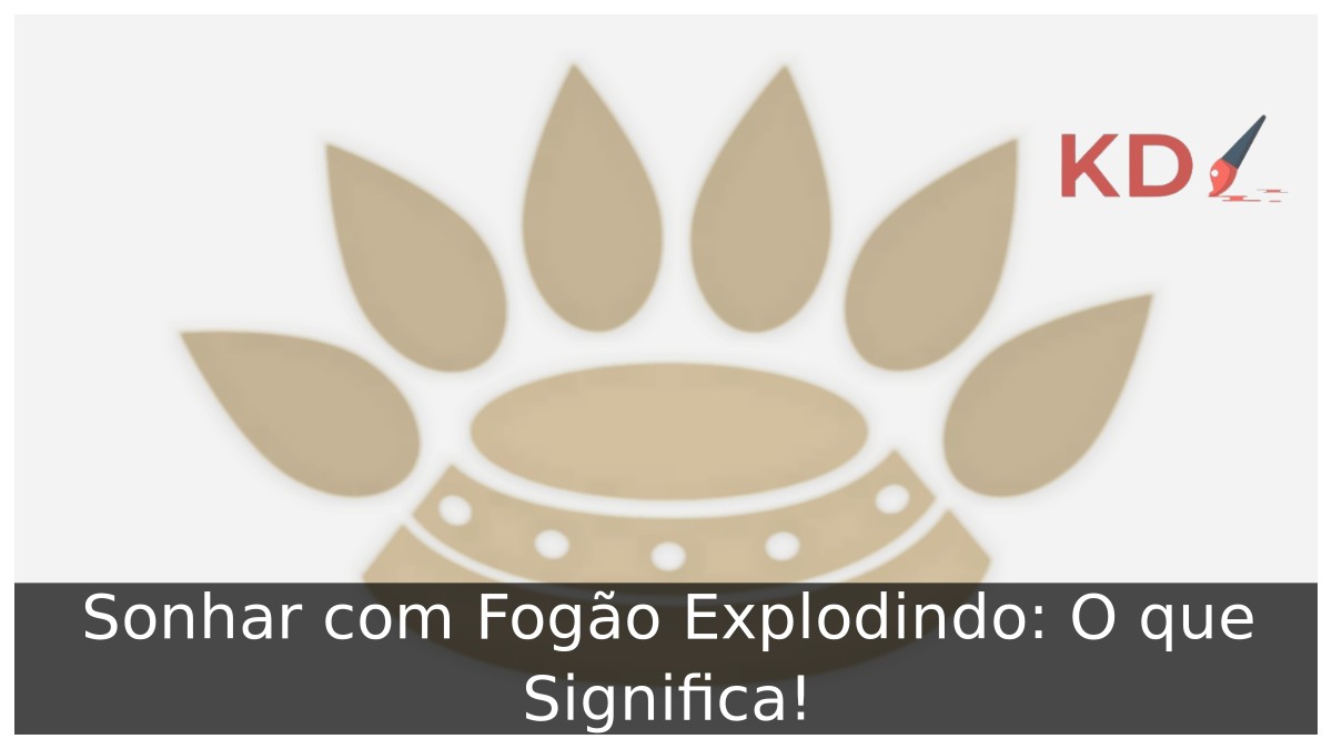 Sonhar com Fogão Explodindo: O que Significa!