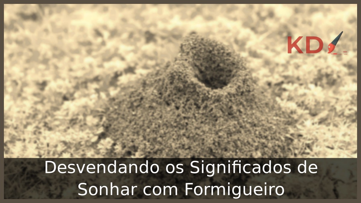 Sonhar com Formigueiro