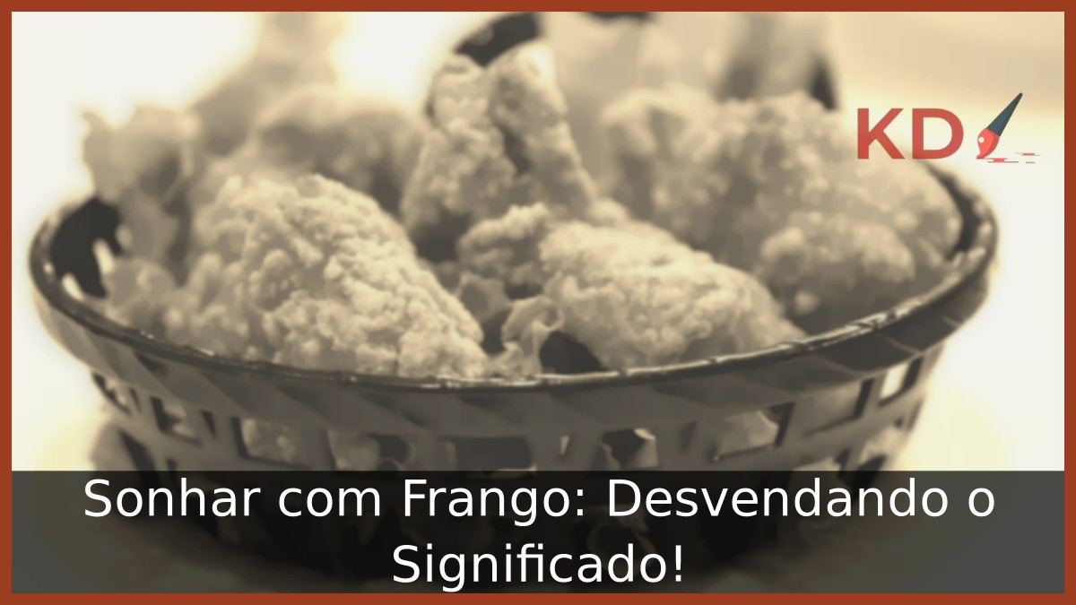 Sonhar com Frango: Desvendando o Significado!